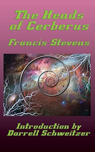 Francis Stevens: The Heads of Cerberus (Hardcover, 2018, Fantastic Books)