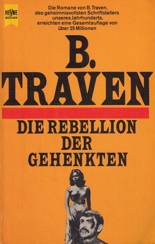 B. Traven: Die Rebellion der Gehenkten (Paperback, German language, 1982, W. Heyne)