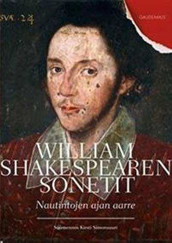 William Shakespeare: William Shakespearen sonetit : nautintojen ajan aarre (Finnish language, 2010)