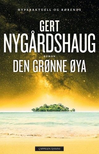 Gert Nygårdshaug: Den grønne øya (Norwegian (Bokmål) language, 2021, Cappelen Damm AS)