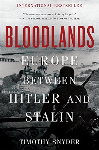 Timothy Snyder: Bloodlands: Europe Between Hitler and Stalin (2012, Basic Books)