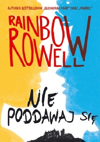Rainbow Rowell: Nie poddawaj się (Polish language, 2016, HarperCollins Polska)