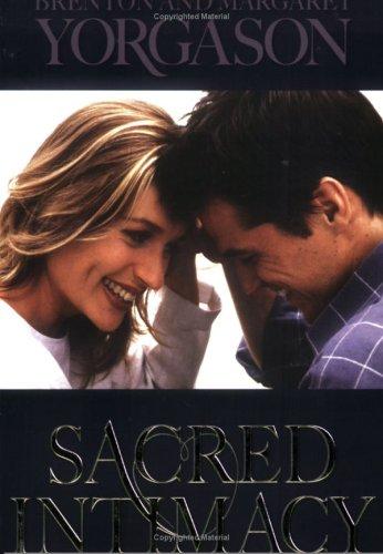 Brenton G. Yorgason, Margaret Yorgason: Sacred Intimacy (Paperback, Cedar Fort)