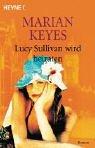 Marian Keyes: Lucy Sullivan wird heiraten. (Paperback, German language, Heyne)