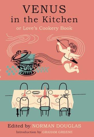 Norman Douglas: Venus in the Kitchen (Hardcover, Bloomsbury Publishing PLC, Bloomsbury Pub Ltd)