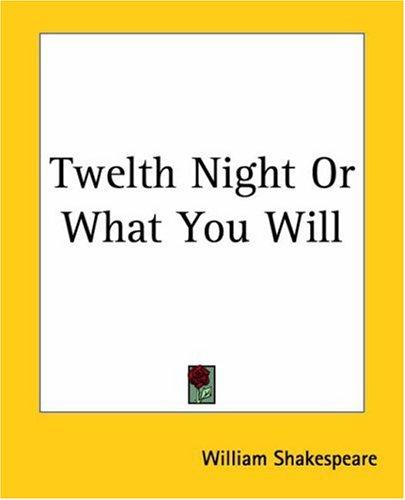 William Shakespeare: Twelth Night Or What You Will (Paperback, Kessinger Publishing)