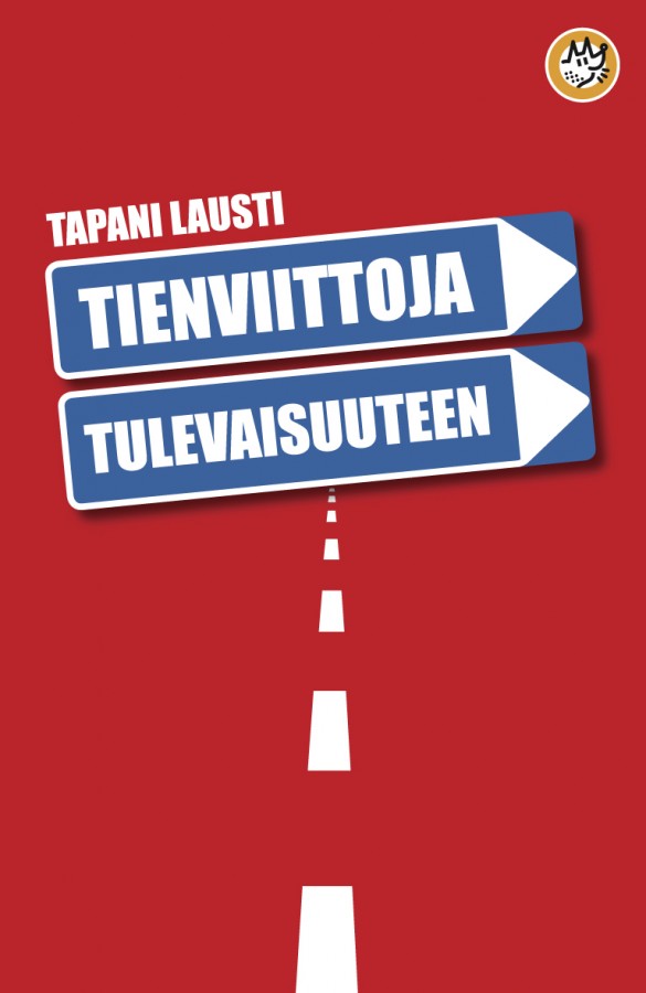 Tapani Lausti: Tienviittoja tulevaisuuteen (Paperback, Finnish language, 2008, Like, Suomen rauhanpuolustajat)