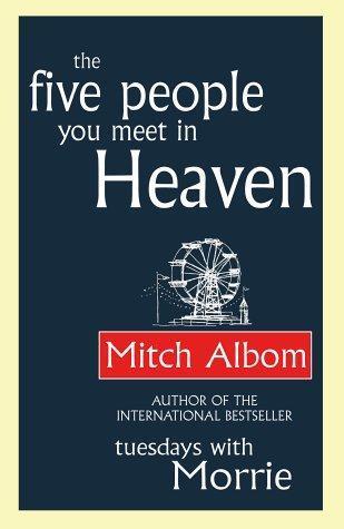 Mitch Albom: The five people you meet in heaven (2004)