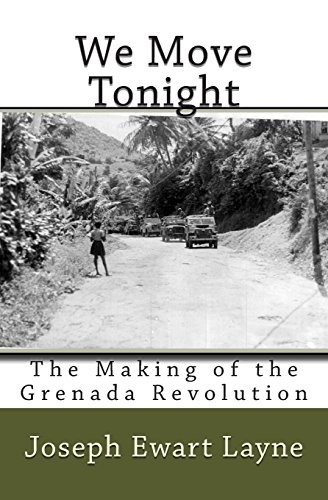 Joseph Ewart Layne: We Move Tonight (2014, Grenada Revolution Memorial Foundation)