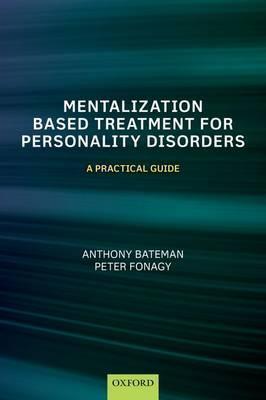 Anthony Bateman, Peter Fonagy, Anthony Bateman, Peter Fonagy: Mentalization Based Treatment for Personality Disorders (2016, Oxford University Press)