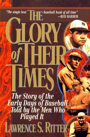 Ritter, Lawrence S.: The glory of their times (1992, Quill, William Morrow)