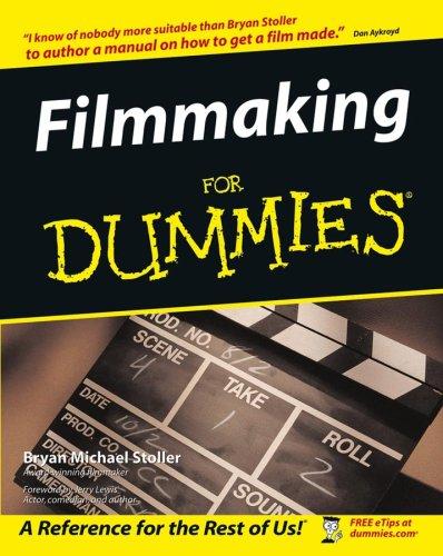 Bryan Michael Stoller: Filmmaking for dummies (2003, Wiley Pub., For Dummies)