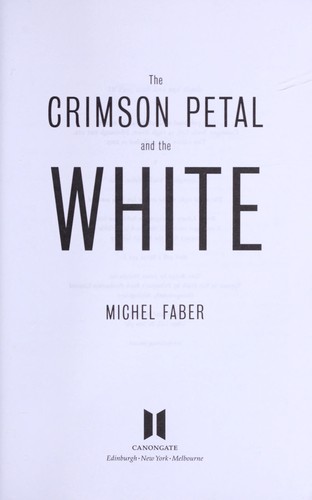 Michel Faber: The crimson petal and the white (2003, Canongate, Canongate Books Ltd)