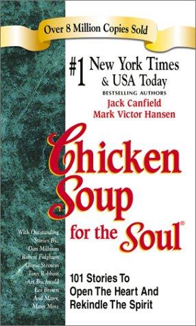 Jack Canfield, Mark Victor Hansen: Chicken Soup for the Soul (Chicken Soup for the Soul (Paperback Health Communications)) (Paperback, HCI)