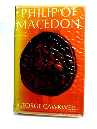 George Cawkwell: Philip of Macedon (1978, Faber & Faber)