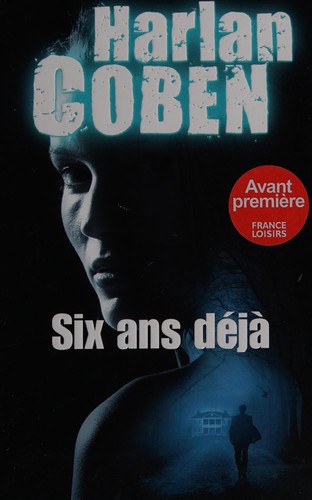 Harlan Coben: Six ans déjà (French language, 2013, Éd. France loisirs)