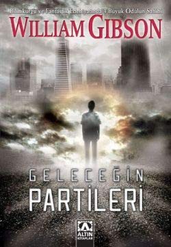 William Gibson: Gelecegin Partileri (Paperback, Altin Kitaplar)