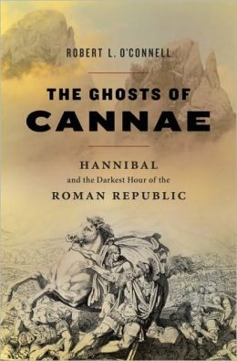 Robert L. O'Connell: The ghosts of Cannae (2010, Random House)