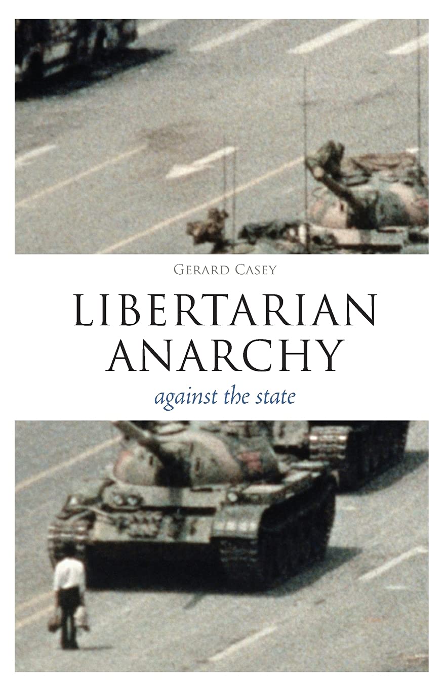 Gerard Casey: Libertarian anarchy (2012, Continuum)