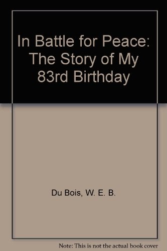 W.E.B. Du Bois: In battle for peace (1976, Kraus-Thomson Organization Ltd., Kraus Intl Pubns)