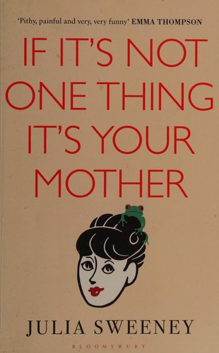 Julia Sweeney: If it's not one thing, it's your mother (2014)