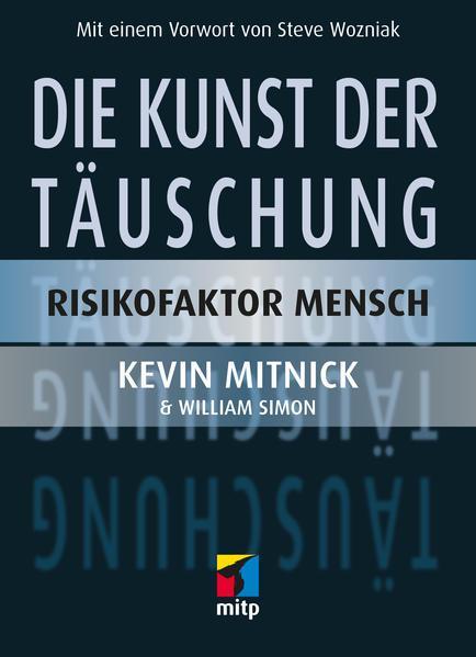 Kevin D. Mitnick, William L. Simon, Steve Wozniak: Die Kunst der Täuschung (German language, 2013)