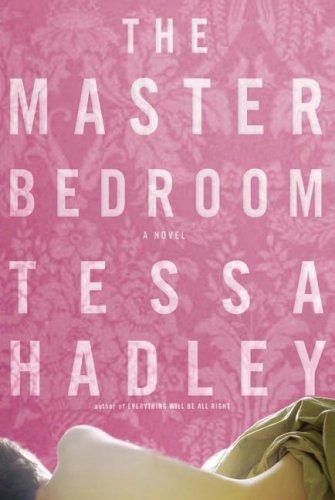 Tessa Hadley: The Master Bedroom (Hardcover, Henry Holt and Co.)