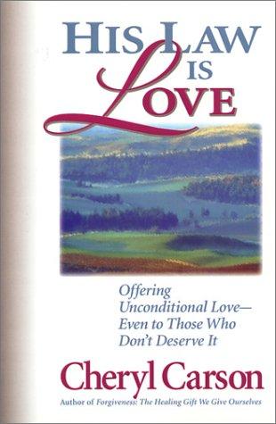 Cheryl Carson: His Law Is Love (Paperback, TrueHeart Publishing)