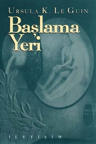 Ursula K. Le Guin: Başlama Yeri (Paperback, Turkish language, Iletisim Yayınları)