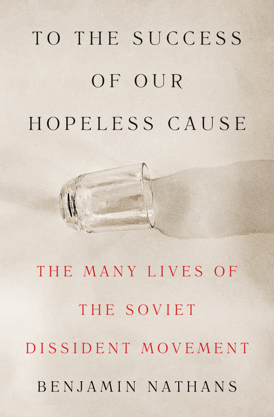 Benjamin Nathans: To the Success of Our Hopeless Cause (Hardcover, 2024, Princeton University Press)