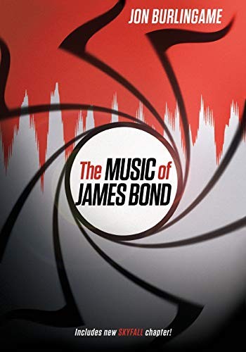 Jon Burlingame: The Music of James Bond (Paperback, 2014, Oxford University Press)