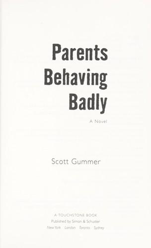 Scott Gummer: Parents behaving badly (2011, Simon & Schuster)