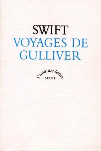 Jonathan Swift: Voyages de Gulliver : voyages chez plusieurs nations reculées du monde, par Lemuel Gulliver, d'abord chirurgien, puis capitaine sur différents vaisseaux, texte intégral (French language, Éditions du Seuil)