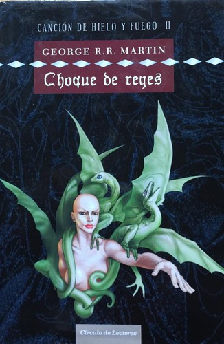 George R.R. Martin: Choque de reyes (2006, Círculo de Lectores)