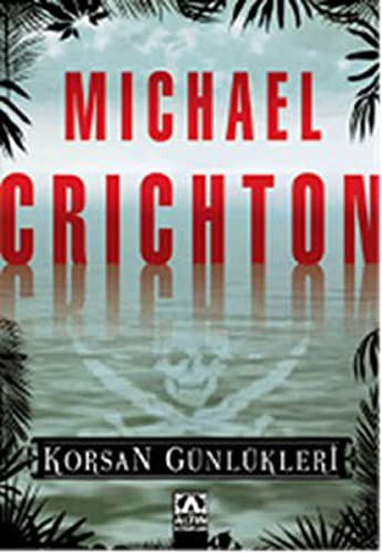 Michael Crichton: Korsan Gunlukleri (Paperback, 2011, Altin Kitaplar)