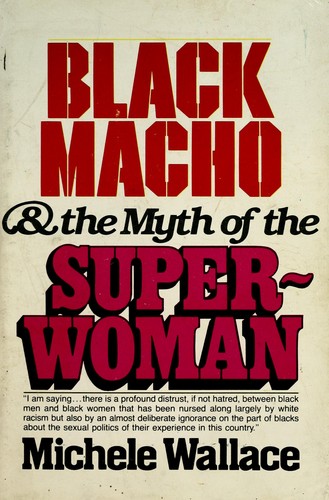 Michele Wallace: Black macho and the myth of the superwoman (1979, Dial Press)