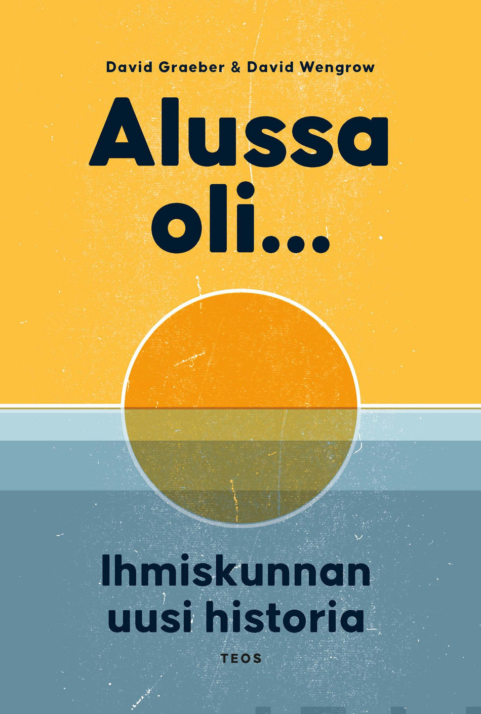 David Graeber: Alussa oli… (Hardcover, Finnish language, 2022, Kustannusosakeyhtiö Teos)