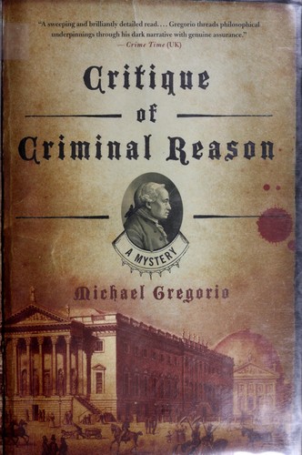 Michael Gregorio: Critique of criminal reason (2006, Thomas Dunne Books)