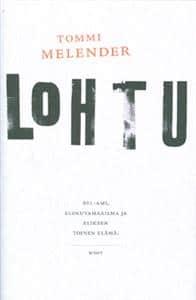 Tommi Melender: Lohtu : romaani (Finnish language, 2011)