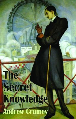 Andrew Crumey: The Secret Knowledge (2013, Dedalus Ltd)