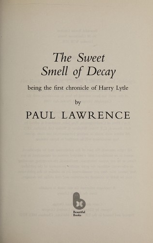 Paul Lawrence: The sweet smell of decay (2009, Beautiful Books)