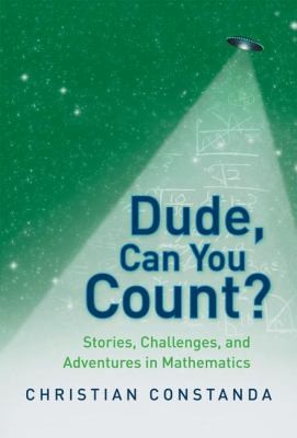 Christian Constanda: Dude Can You Count Stories Challenges And Adventures In Mathematics (2010, Springer)