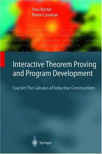 Yves Bertot: Interactive theorem proving and program development (2004, Springer)