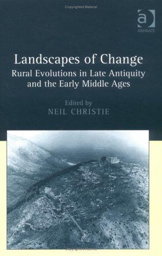 Neil Christie: LANDSCAPES OF CHANGE: RURAL EVOLUTIONS IN LATE ANTIQUITY AND THE EARLY MIDDLE AGES; ED. BY NEIL CHRISTIE. (Hardcover, Undetermined language, 2004, ASHGATE)