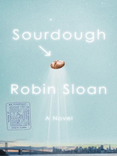 Robin Sloan: Sourdough (2017, MacMillan)