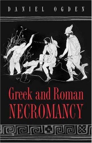 Daniel Ogden: Greek and Roman Necromancy (Hardcover, 2001, Princeton University Press)