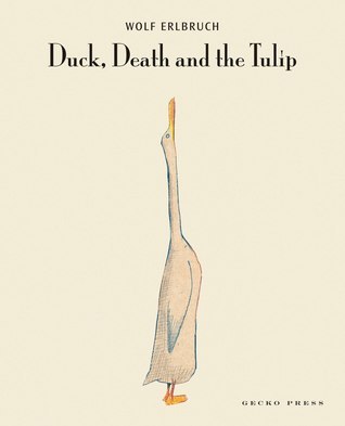 Wolf Erlbruch: Duck, death and the tulip (2008, Gecko Press)