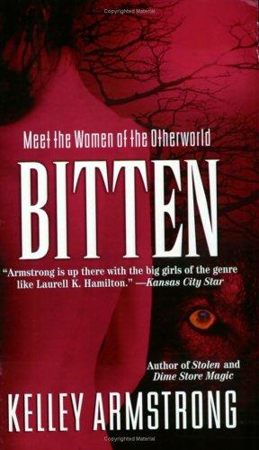 Kelley Armstrong: Bitten (Women of the Otherworld, Book 1) (2004, Plume)