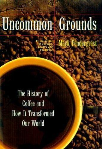 Mark Pendergrast: Uncommon grounds (Hardcover, 1999, Basic Books)