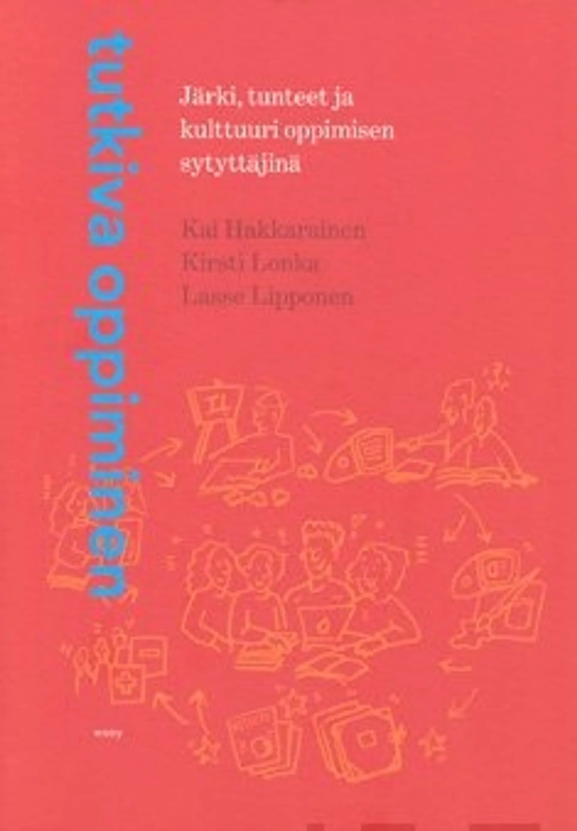 Kai Hakkarainen, Kirsti Maaria Lonka, Lasse Lipponen: Tutkiva oppiminen (Paperback, Finnish language, 2004, WSOY)